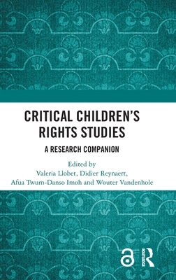Critical Children's Rights Studies: A Research Companion by Llobet, Valeria