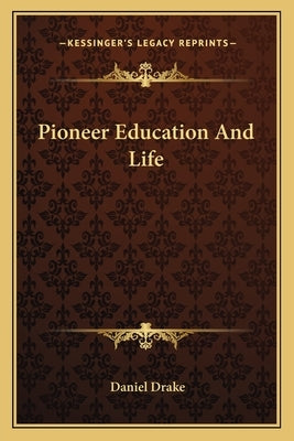 Pioneer Education And Life by Drake, Daniel