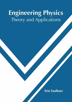 Engineering Physics: Theory and Applications by Faulkner, Erin
