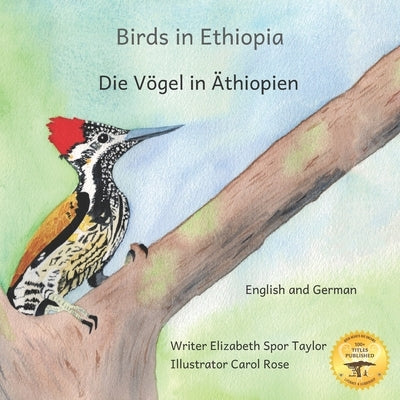 Birds in Ethiopia: The Fabulous Feathered Inhabitants of East Africa in German and English by Ready Set Go Books