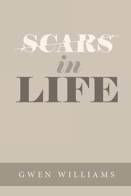 Scars in Life by Williams, Gwen