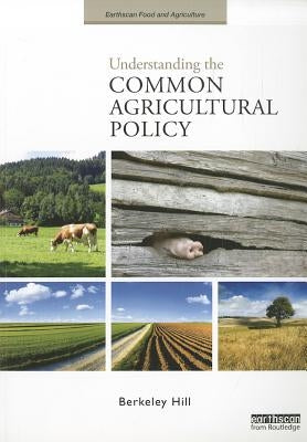 Understanding the Common Agricultural Policy by Hill, Berkeley