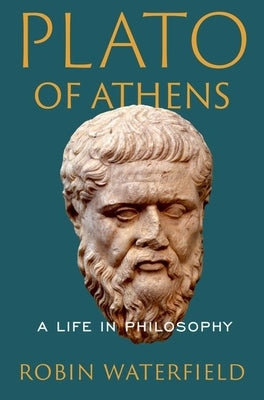 Plato of Athens: A Life in Philosophy by Waterfield, Robin