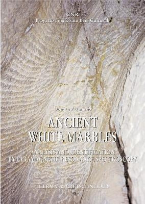 Ancient White Marbles: Identification and Analysis by Paramagnetic Resonance Spectroscopy by Attanasio, Donato