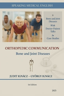 Orthopedic Communication: Bone and Joint Diseases by Ignácz, György