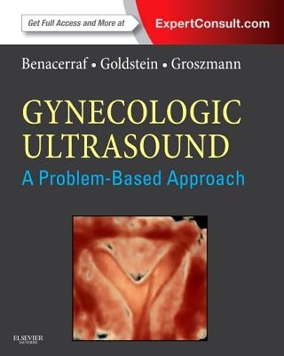 Gynecologic Ultrasound: A Problem-Based Approach by Benacerraf, Beryl R.
