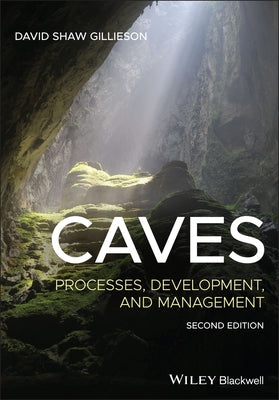 Caves: Processes, Development, and Management by Gillieson, David Shaw
