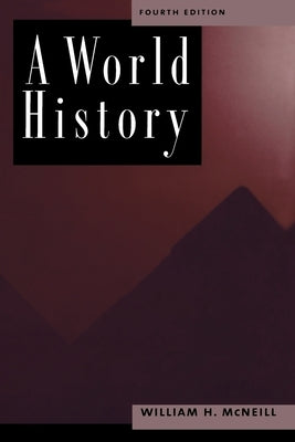 A World History, 4th Edition by McNeill, William H.