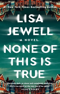 None of This Is True by Jewell, Lisa