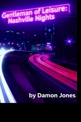 Gentleman of Leisure: Nashville Nights by Jones, Damon