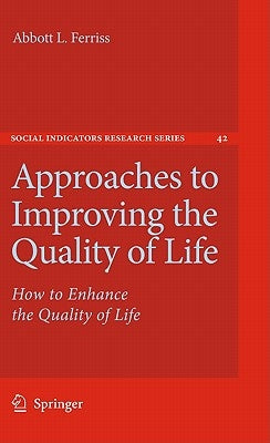 Approaches to Improving the Quality of Life: How to Enhance the Quality of Life by Ferriss, Abbott L.