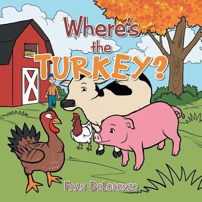Where's the Turkey? by Delorenzo, Fran