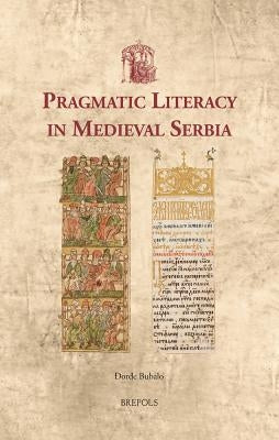 USML 29 Pragmatic Literacy in Medieval Serbia, Bubalo by Bubalo, Djordje