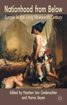 Nationhood from Below: Europe in the Long Nineteenth Century by Loparo, Kenneth A.