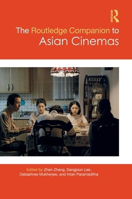 The Routledge Companion to Asian Cinemas by Zhang, Zhen