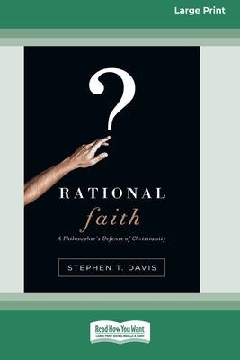 Rational Faith: A Philosopher's Defense of Christianity (16pt Large Print Format) by Davis, Stephen T.