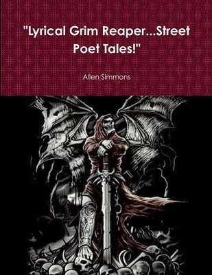 "Lyrical Grim Reaper...Street Poet Tales!" by Simmons, Allen