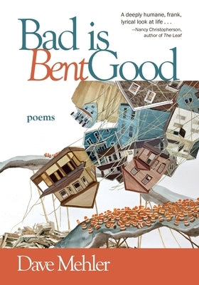 Bad Is Bent Good by Mehler, Dave