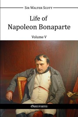 Life of Napoleon Bonaparte V by Scott, Walter