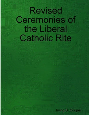 Revised Ceremonies of the Liberal Catholic Rite by Cooper, Irving S.