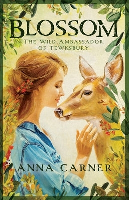 Blossom: The Wild Ambassador of Tewksbury by Carner, Anna