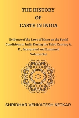 The History of &#1057;aste in India by Ketkar, Shridhar Venkatesh