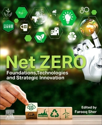 Net Zero: Foundations, Technologies and Strategic Innovation by Sher, Farooq