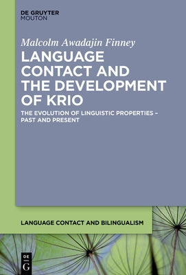 Contact and Evolution in the History of Krio by Finney, Malcolm Awadajin