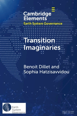 Transition Imaginaries: Contested Temporalities, Affective Politics, and Decolonial Technology by Dillet, Benoit
