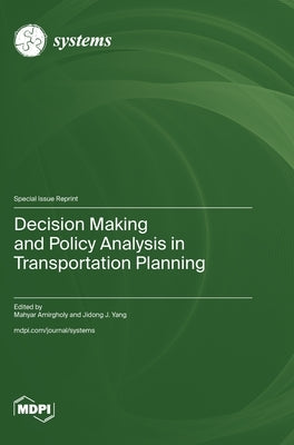 Decision Making and Policy Analysis in Transportation Planning by Amirgholy, Mahyar