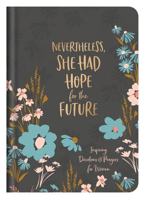 Nevertheless, She Had Hope for the Future: Inspiring Devotions and Prayers for Women by Quesenberry, Valorie