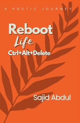 Reboot Life Control Alt Delete by Abdul, Sajid