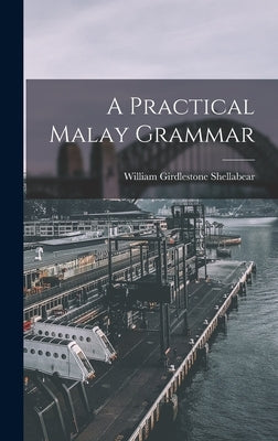 A Practical Malay Grammar by Shellabear, William Girdlestone