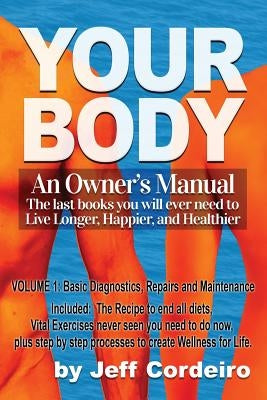 Your Body: An Owner's Manual by Cordeiro, Jeff