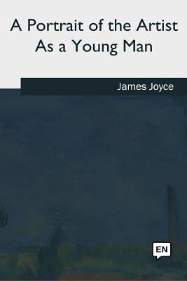 A Portrait of the Artist As a Young Man by Joyce, James