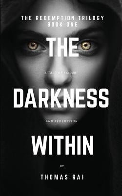 The Darkness Within by Rai, Thomas