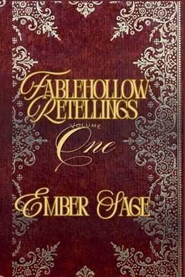 Fablehollow Retelling Vol 1 by Sage, Ember