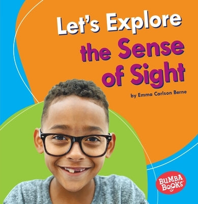 Let's Explore the Sense of Sight by Carlson-Berne, Emma