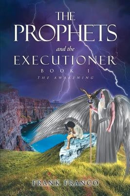 The Prophets and the Executioner by Franco, Frank