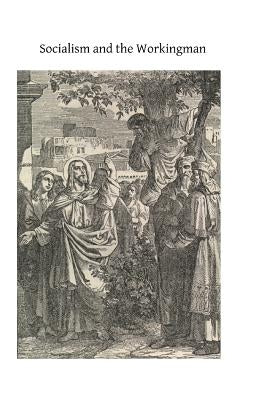 Socialism and the Workingman by Hermenegild Tosf, Brother