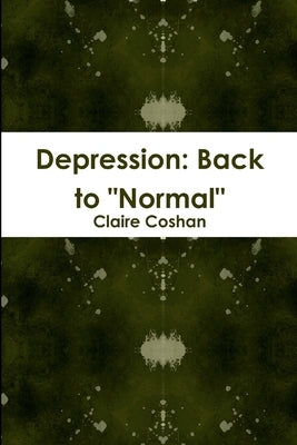 Depression: Back to "normal" by Coshan, Claire