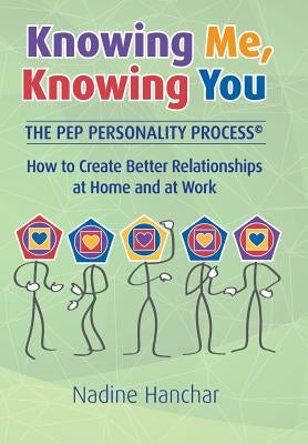 Knowing Me, Knowing You: The Pep Personality Process by Hanchar, Nadine