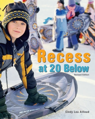 Recess at 20 Below by Aillaud, Cindy Lou
