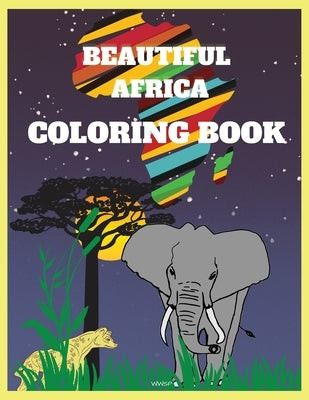 BEAUTIFUL AFRICA Coloring Book: Amazing coloring book for teenagers, Super Fun Coloring Book, African Designs Coloring Book, Coloring Book for Men, Wo by Laritzu