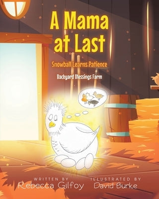 A Mama at Last: Snowball Learns Patience by Gilfoy, Rebecca