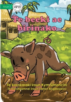 The Runaway Pig - Te beeki ae birinako (Te Kiribati) by Simoncini, Kym