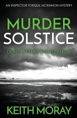 Murder Solstice: Death stalks the island ... by Moray, Keith