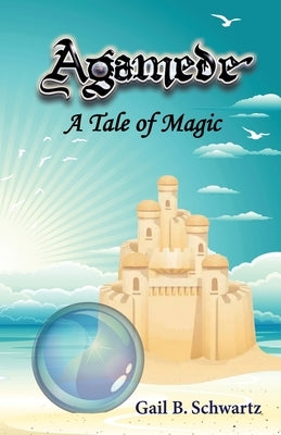 Agamede: A Tale of Magic by Schwartz, Gail B.