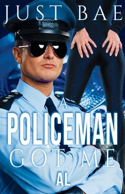 A Policeman Got Me: Al by Bae, Just