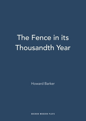 The Fence in its Thousandth Year by Barker, Howard